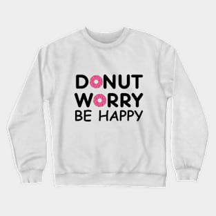 Donut Worry Be Happy Crewneck Sweatshirt